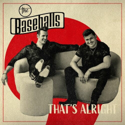 : The Baseballs - That's Alright (2024)