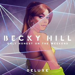 : Becky Hill - Only Honest On The Weekend (Deluxe)  (2022)