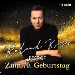 : Roland Kaiser - Best Of Zum 70. Geburtstag  (2022)