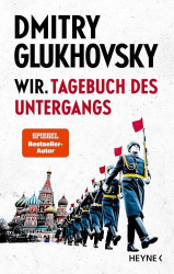 : Dmitry Glukhovsky – Wir. Tagebuch des Untergangs