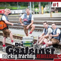 : Die Gasteiner - rockig. trachtig. Rebellisch. #1 (2018)