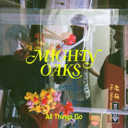 : Mighty Oaks - All Things Go  (2020)