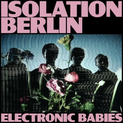 : Isolation Berlin - Electronic Babies (2024)