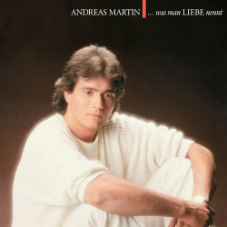 : Andreas Martin - ... Was man Liebe nennt (1984/2024)