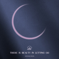 : Vicious Rain - There Is Beauty In Letting Go (2024)