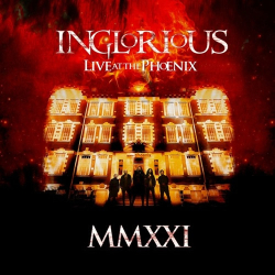 : Inglorious - MMXXI Live at the Phoenix  (2022)