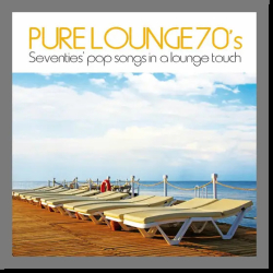 : Pure Lounge 70s (Seventies Pop Songs in a Lounge Touch) (2013) (2024)