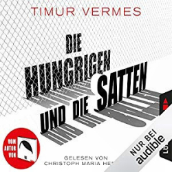 : Timur Vermes - Die Hungrigen und die Satten