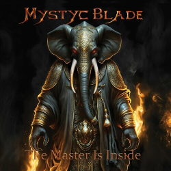 : Mystyc Blade - The Master Is Inside (2024)