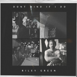 : Riley Green - Don't Mind If I Do (2024)