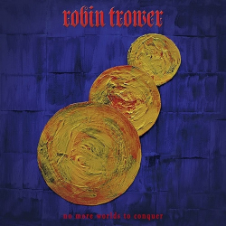 : Robin Trower - No More Worlds to Conquer  (2022)