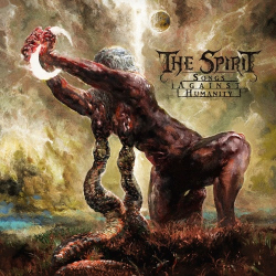 : The Spirit - Songs Against Humanity (2024)