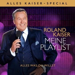 : Roland Kaiser - Meine Playlist - Alles was Du willst (Alles Kaiser - Special)  (2022)