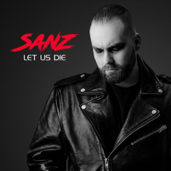 : Sanz - Let Us Die  (2022)