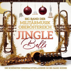 : Big Band der Militärmusik Oberösterreich - Jingle Bells - Die Schönsten Weihnachtsklassiker Im Big Band Sound (2024)