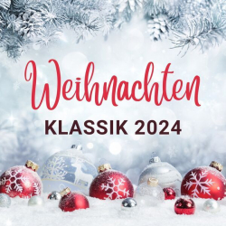 : Weihnachten Klassik 2024 (2024) Flac