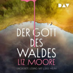 : Liz Moore - Der Gott des Waldes(ungekürzt)​