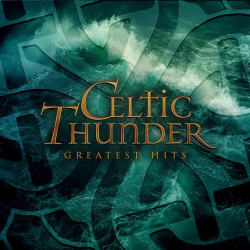 : Celtic Thunder - Greatest Hits (2025)