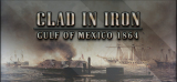 : Clad in Iron Gulf of Mexico 1864 Rip-Unleashed