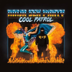 : Ninja Sex Party – Cool Patrol (2018)