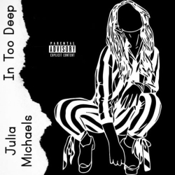 : Julia Michaels – In Too Deep (2018)