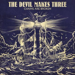 : The Devil Makes Three – Chains Are Broken (2018)