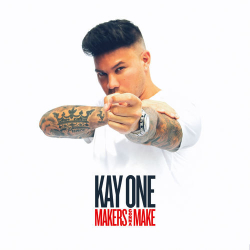 : Kay One - Makers Gonna Make (2018)