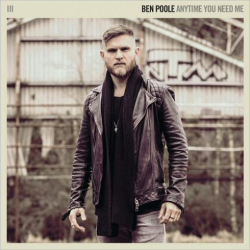 : Ben Poole – Anytime You Need Me (2018)