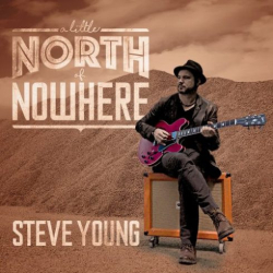 : Steve Young – A Little North of Nowhere (2018)