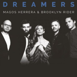 : Magos Herrera & Brooklyn Rider – Dreamers (2018)