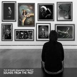 : The Ryszard Kramarski Project - Sounds From The Past (2018)