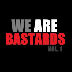 : We Are Bastards - Vol. 1 (2018)