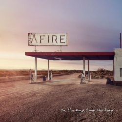 : Afire - On The Road From Nowhere (2018)