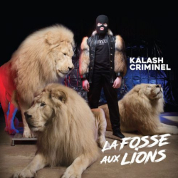 : Kalash Criminel – La fausse aux lions (2018)