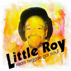 : Little Roy - Roots Reggae Got Soul (2018)