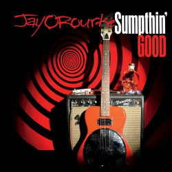 : Jay ORourke - Sumpthin Good (2018)