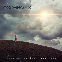 : Mechanism - Entering The Invisible Light (2018)