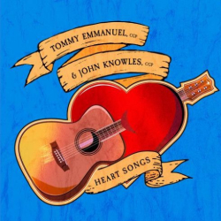 : Tommy Emmanuel & John Knowles – Heart Songs (2019)