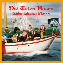 : Die Toten Hosen - Unter falscher Flagge (Remastered) (1984/2007)