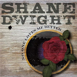 : Shane Dwight - No One Loves Me Better (2019)