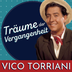 : Vico Torriani - Träume der Vergangenheit (2019)