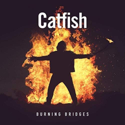 : Catfish - Burning Bridges (2019)