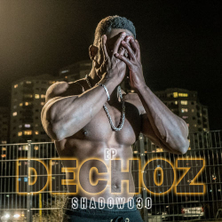 : Shadow030 - Dechoz Ep (2019)